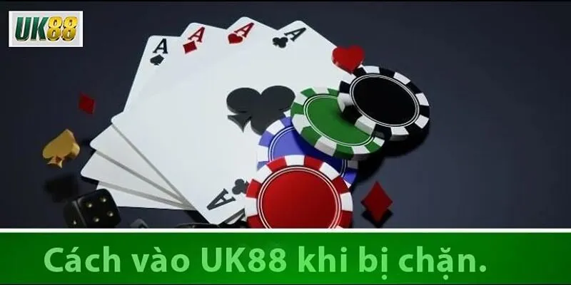 Những cách vào UK88 khi bị chặn nhanh nhất