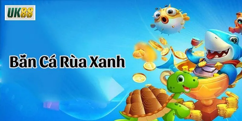 Bắn cá rùa xanh